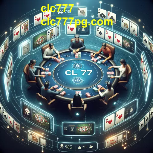 O Mundo do Poker no clc777: Estratégia e Entretenimento em Jogo